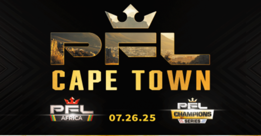 BREAKING: PFL Africa Debuts in Cape Town, Launching Major MMA Tournament Across the Continent - July 26